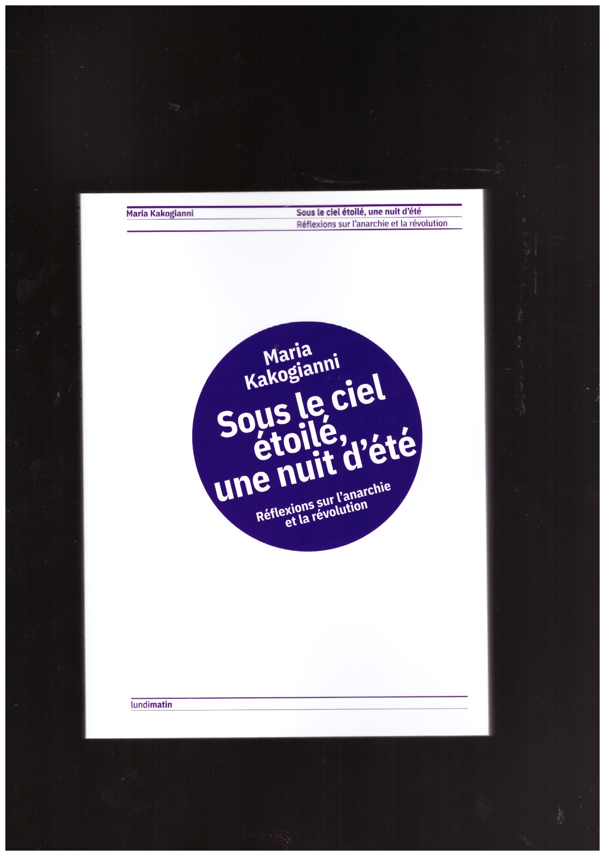 KAKOGIANNI, Maria - Sous le ciel étoilé, une nuit d'été - Réflexions sur l'anarchie et la révolution